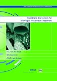 Membrane Bioreactors for Municipal Wastewater Treatment: STOWA Report (Water & Wastewater Practitioner Series: Stowa Report)