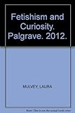 Fetishism and curiosity : cinema and the mind's eye