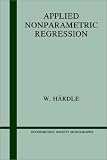 Applied Nonparametric Regression (Econometric Society Monographs)