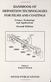 Handbook of Deposition Technologies for Films and Coatings: Science, Applications and Technology (Materials Science and Process Technology Series. Electronic Materials and Process Technology)