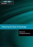 Review Business Intelligence Ltd  / Measuring the Value of Knowledge: Metrics for the Knowledge-Based Business