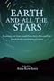 Earth and All the Stars: Reconnecting with Nature Through Hymns, Stories, Poems, and Prayers from the World's Great Religions and Cultures