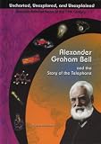 Review Mitchell Lane Publishers  / Alexander Graham Bell and the Story of the Telephone (Uncharted, Unexplored, and Unexplained)