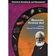 Alexander Graham Bell and the Story of the Telephone