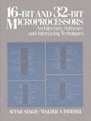 16-bit and 32-bit Microprocessors: Architecture, Software, and Interfacing Techniques