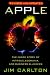 Apple: The Intrigue, Egomania and Business Blunders That Toppled an American Icon (Random House Business Books)