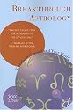 Breakthrough Astrology: Transform Yourself And Your World