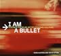I Am a Bullet : Scenes from an Accelerating Culture