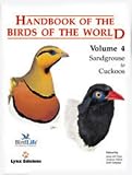Handbook of the Birds of the World: Sandgrouse to Cuckoos v. 4 (Handbooks of the Birds of the World)