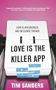 Love Is the Killer App: How to Win Business and Influence Friends