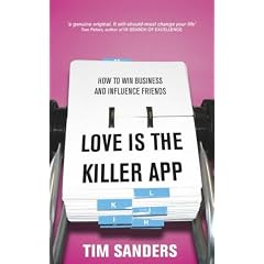 Love Is the Killer APP: How to Win Business and Influence Friends