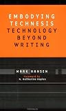 Embodying Technesis: Technology beyond Writing (Studies in Literature and Science)