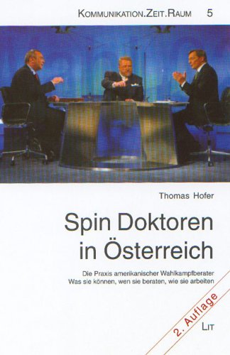 Produkt-Bild: Spin Doktoren in &Ouml;sterreich: Die Praxis amerikanischer Wahlkampfberater. Was sie k&ouml;nnen, wen sie beraten, wie sie arbeiten