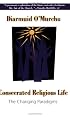 Consecrated Religious Life: The Changing Paradigms