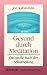 Gesund durch Meditation. Sonderausgabe. Das große Buch der Selbstheilung. (Paperback)