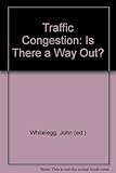 Traffic congestion : is there a way out?