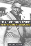 The Meinertzhagen Mystery: The English Spy Who Didn't Kill Hitler: The Life and Legend of a Colossal Fraud