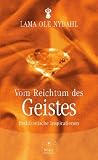 Vom Reichtum des Geistes: Buddhistische Inspirationen - Lama Ole Nydahl