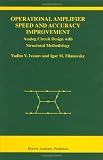 Operational Amplifier Speed and Accuracy Improvement: Analog Circuit Design with Structural Methodology (The Springer International Series in Engineering and Computer Science)