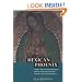 Mexican Phoenix: Our Lady of Guadalupe: Image and Tradition across Five Centuries