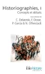 Historiographies (Tome 1): Concepts e...