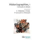 Historiographies (Tome 1): Concepts et d�batspar Collectifs