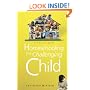 Homeschooling The Challenging Child: A Practical Guide