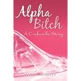 Alpha Bitch: A Cinderella Story