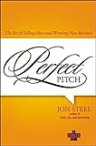 Perfect Pitch: The Art of Selling Ideas and Winning New Business