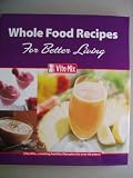 Whole Food Recipes For Better Living 41G11PlESnL. SL160 Whole Food Recipes For Better Living