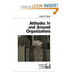 Attitudes In and Around Organizations (Foundations for Organizational Science)