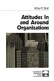 Attitudes In and Around Organizations (Foundations for Organizational Science)