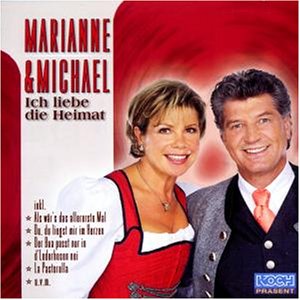 Marianne & Michael - Ich Liebe Die Heimat - Zortam Music