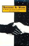 Success at Work: A Guide for African-Americans