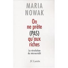 On ne pr�te pas qu'aux riches : La r�volution du microcr�dit