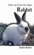 How to Care for Your Rabbit (Your first...series)