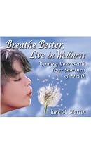 Breathe Better, Live in Wellness: Winning Your Battle Over Shortness of Breath