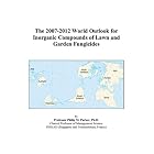 The 2007-2012 World Outlook for Inorganic Compounds of Lawn and Garden Fungicides by Philip M. Parker
