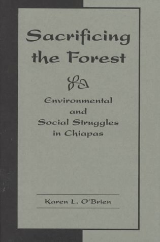 Sacrificing The Forest: Environmental And Social Struggles In Chiapas under Deforestation in The Books Store