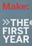Make: The First Year (4 vol. set)