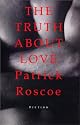 The Truth About Love by Patrick Roscoe