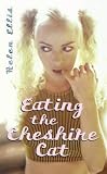 Eating The Cheshire Cat: A Novel