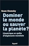Dominer le monde ou sauver la plan�te ? : L'Am�rique en qu�te d'h�g�monie mondiale