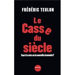 Le Casse du si�cle. Faut-il croire en la nouvelle �conomie ?