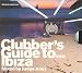 Clubbers-Clubbers Guide to Ibiza 2