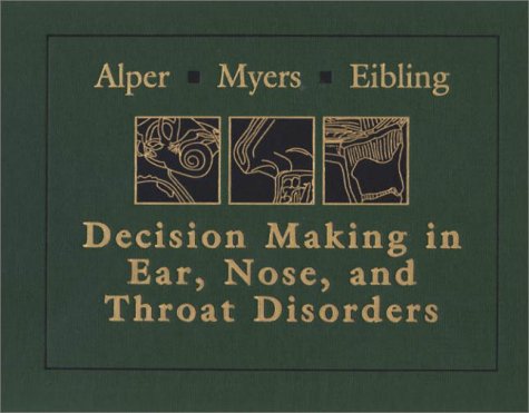 Decision-Making in Ear, Nose, and Throat Disorders, 1e