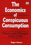 The Economics of Conspicuous Consumption: Theory and Thought Since 1700