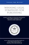 Winning Legal Strategies for Publishing: Leading Lawyers on Industry Regulations, Structuring Agreements, and Creating Legal Game Plans (Inside the Minds)