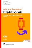 Produkt-Bild: Lehr- und &Uuml;bungsbuch Elektronik: Analog- und Digitalelektronik: Analog und Digitalelektronik. Mit Beispielen und Aufgaben und L&ouml;sungen