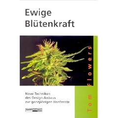 Ewige Bl�tenkraft: Neue Techniken des Design-Anbaus zur ganzj�hrigen Hanfernte